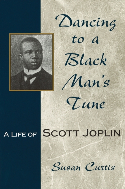 Dancing to a Black Man's Tune Volume 1 : A Life of Scott Joplin, Paperback / softback Book