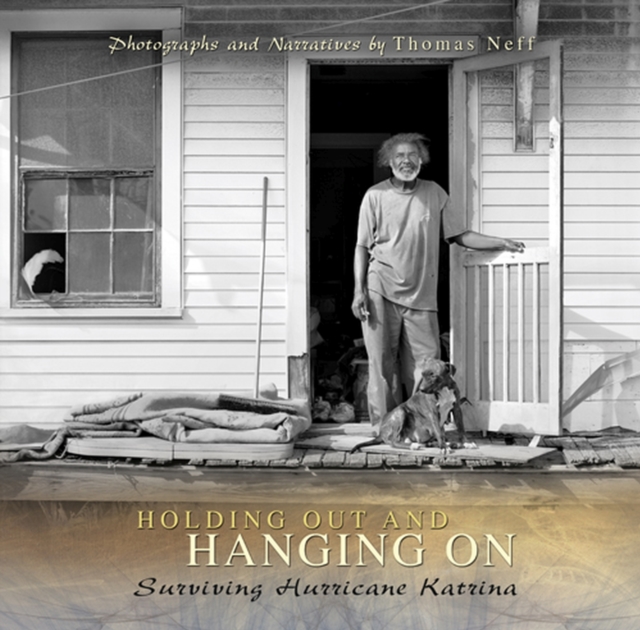 Holding Out and Hanging on : Surviving Hurricane Katrina, Hardback Book
