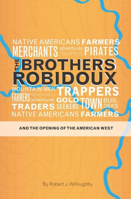 The Brothers Robidoux and the Opening of the American West, Hardback Book