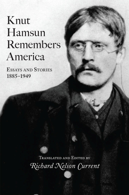 Knut Hamsun Remembers America : Essays and Stories, 1885-1949, Paperback / softback Book