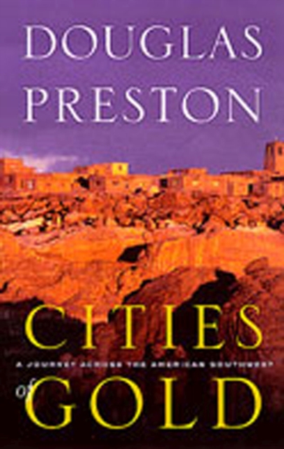 Cities of Gold : A Journey Across the Southwest, Hardback Book