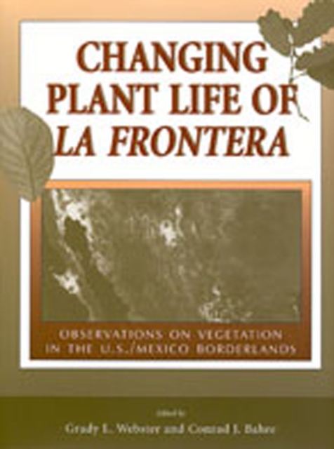 Changing Plant Life of La Frontera : Observations on Vegetation in the United States/Mexico Borderlands, Hardback Book