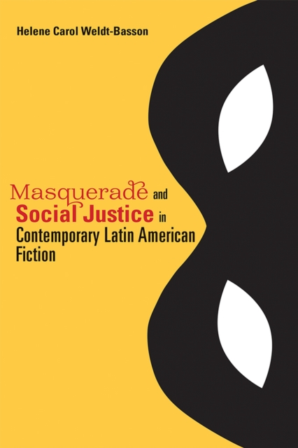 Masquerade and Social Justice in Contemporary Latin American Fiction, Hardback Book