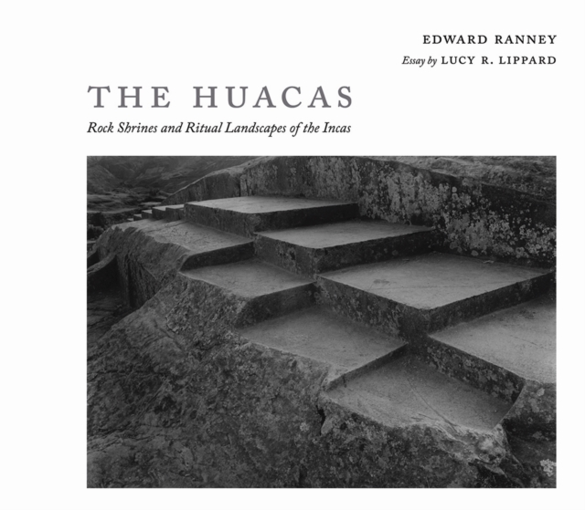 The Huacas : Rock Shrines and Ritual Landscapes of the Incas, Hardback Book