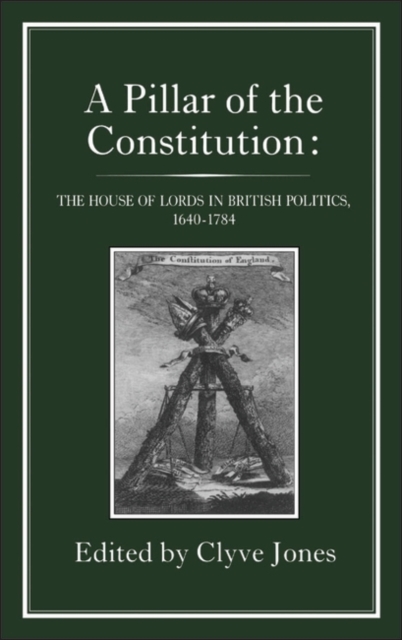 Pillar of the Constitution : The House of Lords in British Politics, 1640-1784, PDF eBook