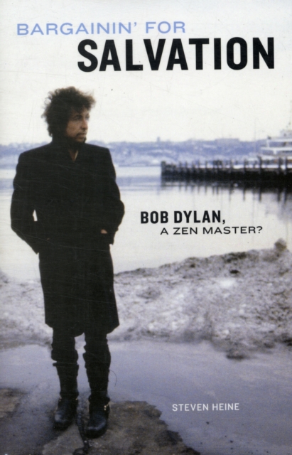 Bargainin' for Salvation : Bob Dylan, a Zen Master?, Paperback / softback Book Bargainin' for Salvation : Bob Dylan, a Zen Master?, Paperback / softback Book