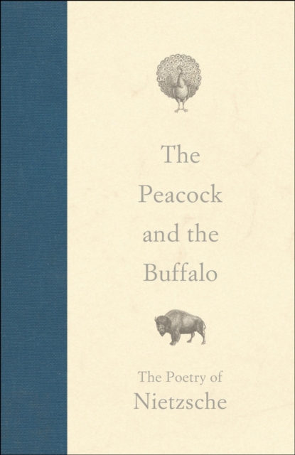 The Peacock and the Buffalo : The Poetry of Nietzsche, PDF eBook