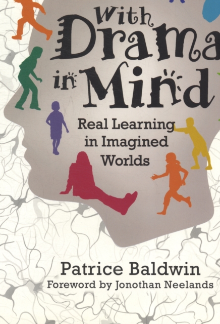 With Drama in Mind : Real Learning in Imagined Worlds, Paperback / softback Book