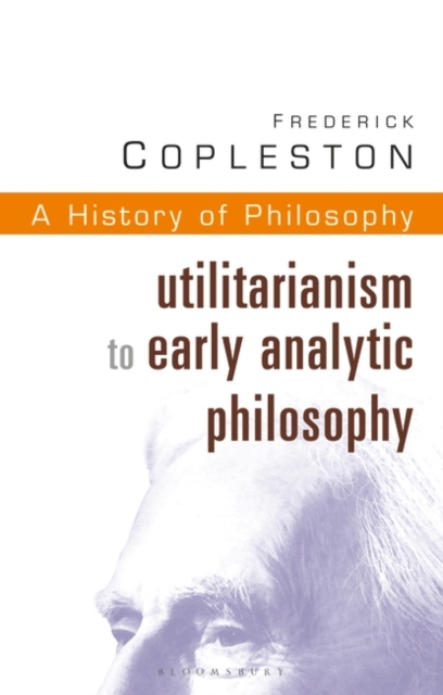 History of Philosophy Volume 8 : Utilitarianism to Early Analytic Philosophy, Paperback / softback Book