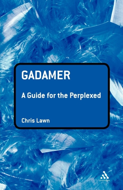 Gadamer: A Guide for the Perplexed, Paperback / softback Book