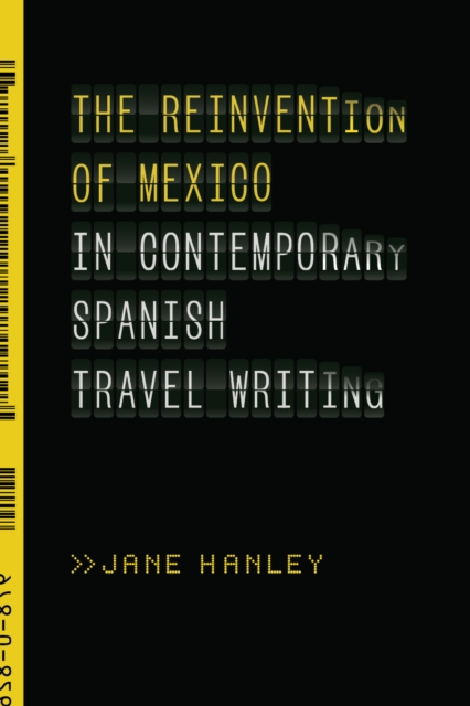 The Reinvention of Mexico in Contemporary Spanish Travel Writing, EPUB eBook