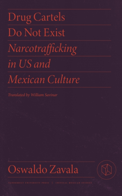 Drug Cartels Do Not Exist : Narcotrafficking in US and Mexican Culture, Hardback Book