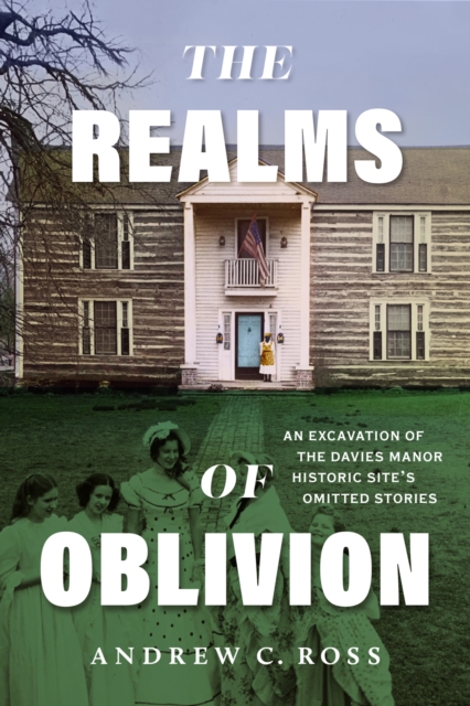 The Realms of Oblivion : An Excavation of The Davies Manor Historic Site's Omitted Stories, Paperback / softback Book