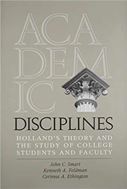 Academic Disciplines : Holland's Theory and the Study of College Students and Faculty, Hardback Book