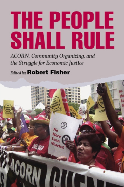 The People Shall Rule : ACORN, Community Organizing, and the Struggle for Economic Justice, Hardback Book