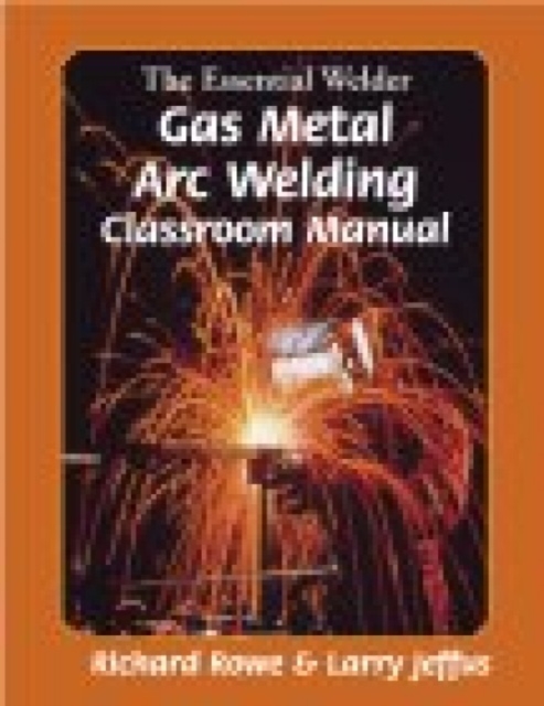 The Essential Welder : Gas Metal Arc Welding Projects, Paperback / softback Book