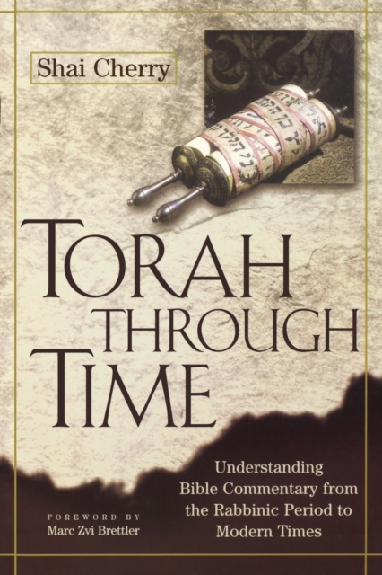 Torah Through Time : Understanding Bible Commentary from the Rabbinic Period to Modern Times, Paperback / softback Book