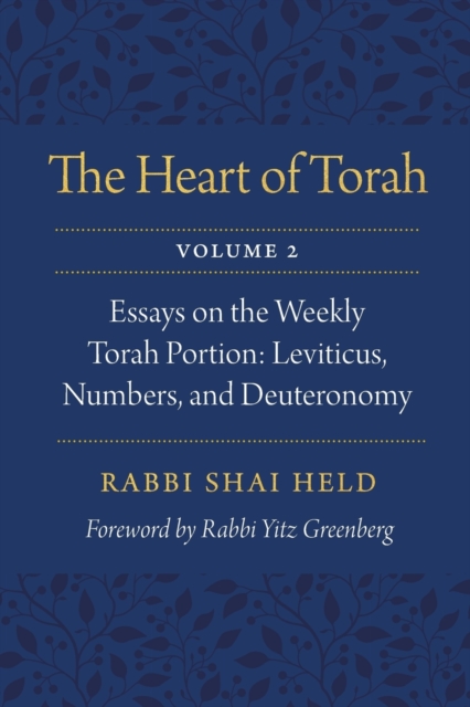 The Heart of Torah, Volume 2 : Essays on the Weekly Torah Portion: Leviticus, Numbers, and Deuteronomy, Paperback / softback Book
