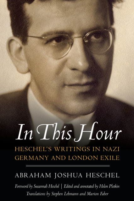 In This Hour : Heschel's Writings in Nazi Germany and London Exile, EPUB eBook