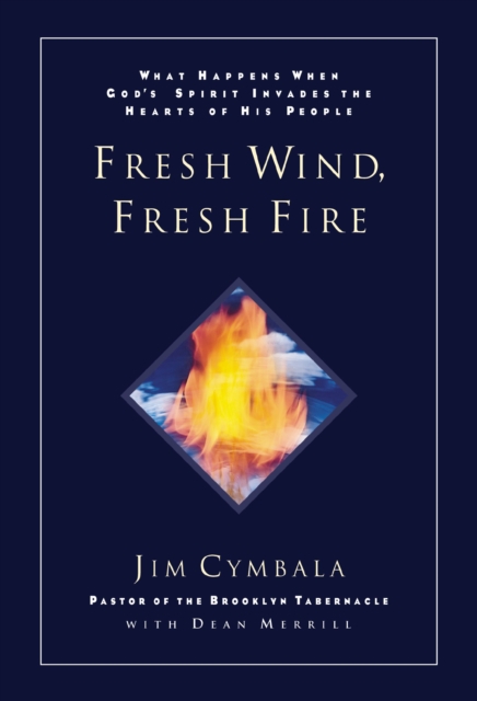 Fuego vivo, viento fresco : Lo que sucede cuando el Espiritu de Dios invade el corazon de su pueblo, EPUB eBook