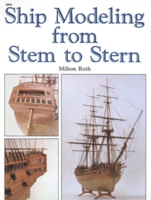 Ship Modeling from Stem to Stern, Paperback / softback Book