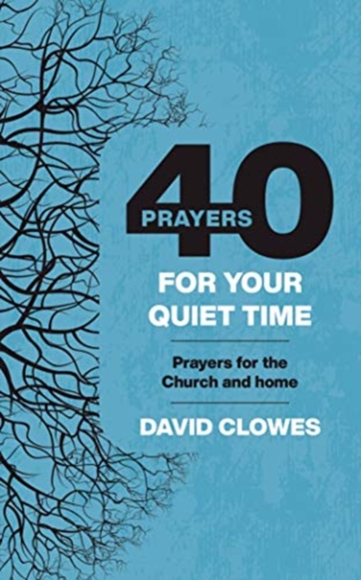 40 Prayers for your Quiet Time : Prayers for the Church and home, Paperback / softback Book