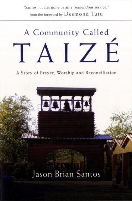 A Community Called Taize : A Story of Prayer, Worship and Reconciliation, Paperback Book