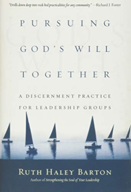 Pursuing God`s Will Together – A Discernment Practice for Leadership Groups, Hardback Book
