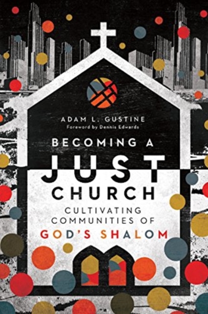 Becoming a Just Church – Cultivating Communities of God`s Shalom, Paperback / softback Book