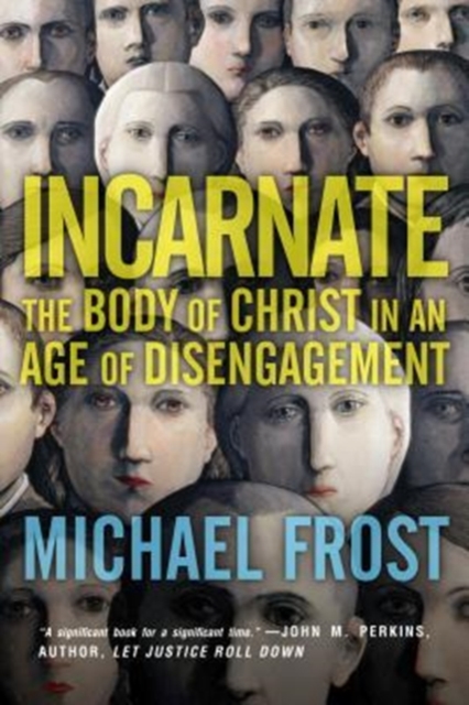 Incarnate - The Body of Christ in an Age of Disengagement, Paperback / softback Book