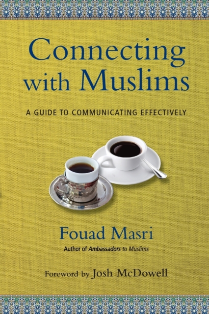 Connecting with Muslims – A Guide to Communicating Effectively, Paperback / softback Book