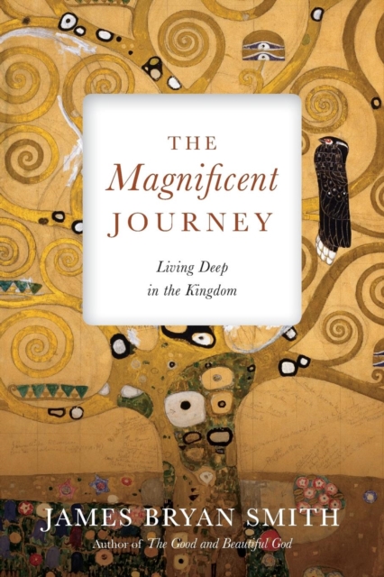 The Magnificent Journey : Living Deep in the Kingdom, Paperback / softback Book