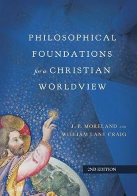 Philosophical Foundations for a Christian Worldview, Hardback Book
