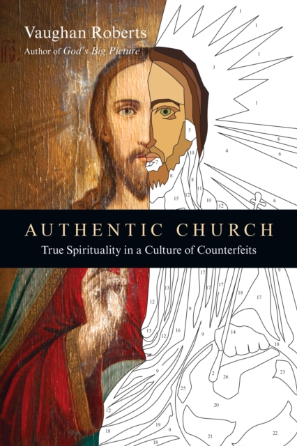 Authentic Church : True Spirituality in a Culture of Counterfeits, EPUB eBook