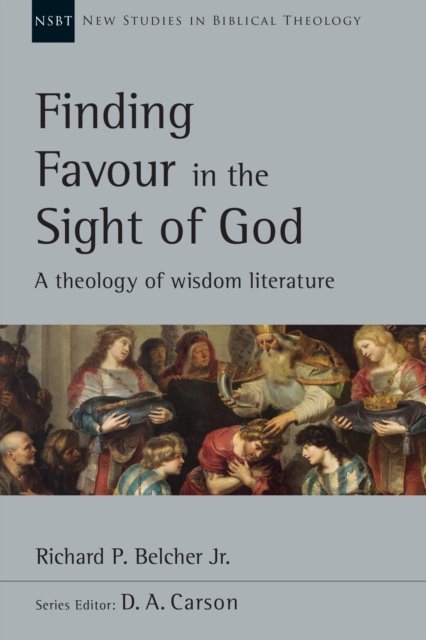 Finding Favour in the Sight of God : A Theology of Wisdom Literature, EPUB eBook