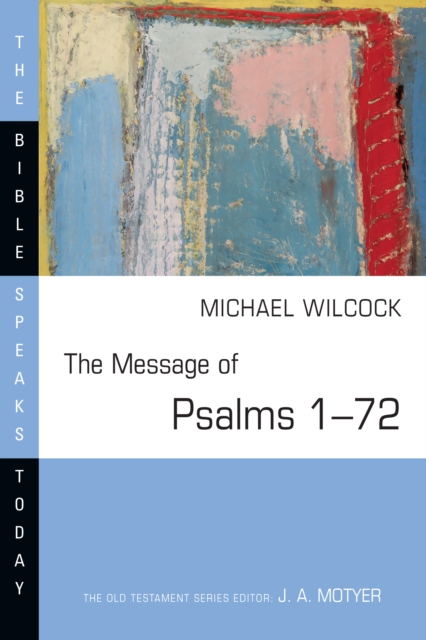 The Message of Psalms 1-72 : Songs for the People of God, EPUB eBook