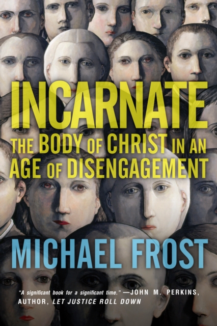 Incarnate : The Body of Christ in an Age of Disengagement, EPUB eBook