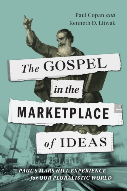 The Gospel in the Marketplace of Ideas : Paul's Mars Hill Experience for Our Pluralistic World, EPUB eBook