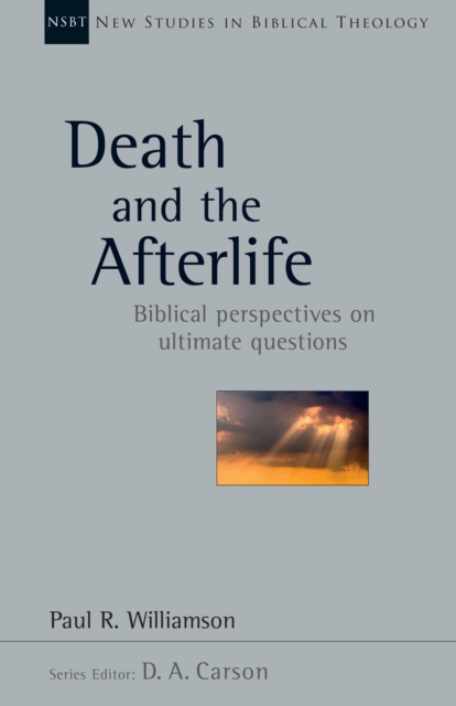 Death and the Afterlife : Biblical Perspectives on Ultimate Questions, EPUB eBook