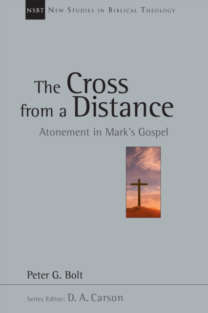 The Cross from a Distance : Atonement in Mark's Gospel, EPUB eBook