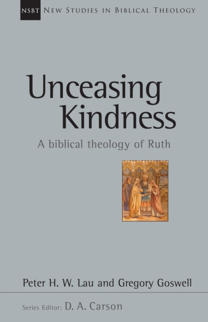 Unceasing Kindness : A Biblical Theology of Ruth, EPUB eBook