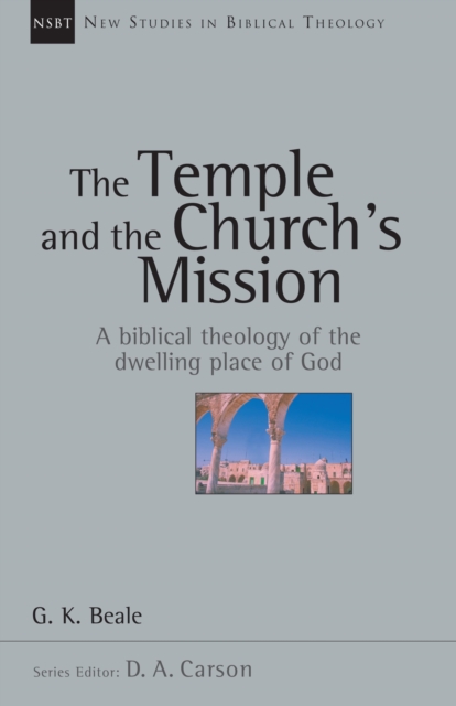 The Temple and the Church's Mission : A Biblical Theology of the Dwelling Place of God, EPUB eBook