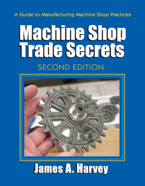 Machine Shop Trade Secrets, Paperback / softback Book