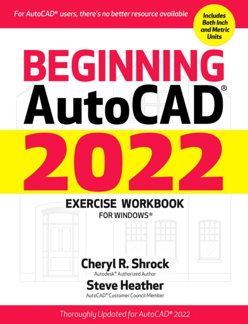 Beginning AutoCAD® 2022 Exercise Workbook : For Windows®, Paperback / softback Book
