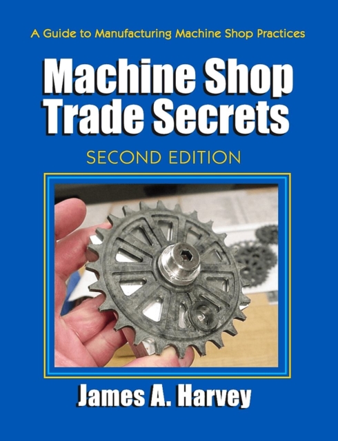 Machine Shop Trade Secrets : Second Edition, PDF eBook