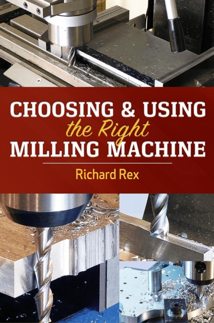 Choosing & Using the Right Milling Machine, PDF eBook