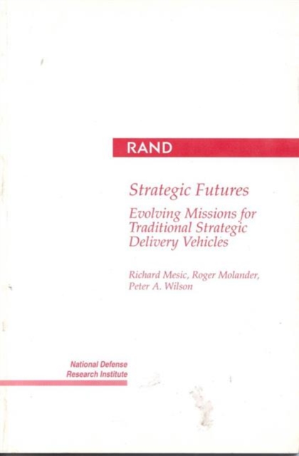 Strategic Futures : Evolving Missions for Traditional Strategic Delivery Vehicles, Paperback / softback Book