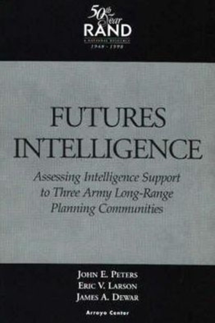 Futures Intelligence : Assessing Intelligence Support to Three Arm Long-Range Planning Communities, Paperback / softback Book