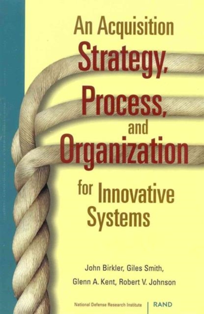 An Acquisition Strategy, Process and Organization for Innovative Systems, Paperback / softback Book