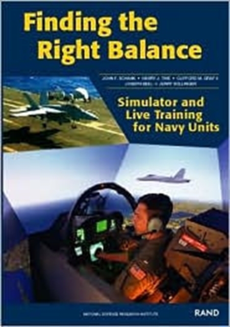 Finding the Right Balance : Simulator and Live Training for Navy Units, Paperback / softback Book